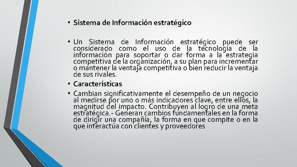  • Sistema de Información estratégico • Un Sistema de Información estratégico puede ser