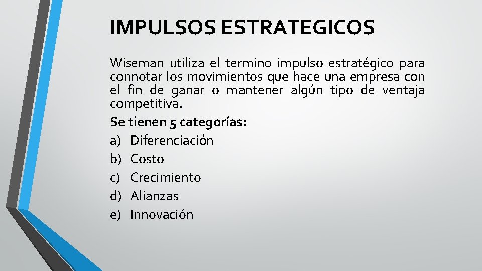 IMPULSOS ESTRATEGICOS Wiseman utiliza el termino impulso estratégico para connotar los movimientos que hace