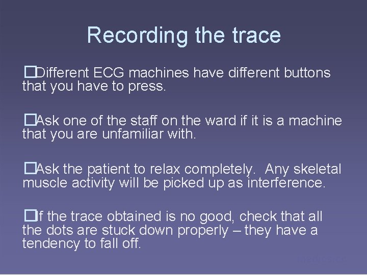 Recording the trace �Different ECG machines have different buttons that you have to press.
