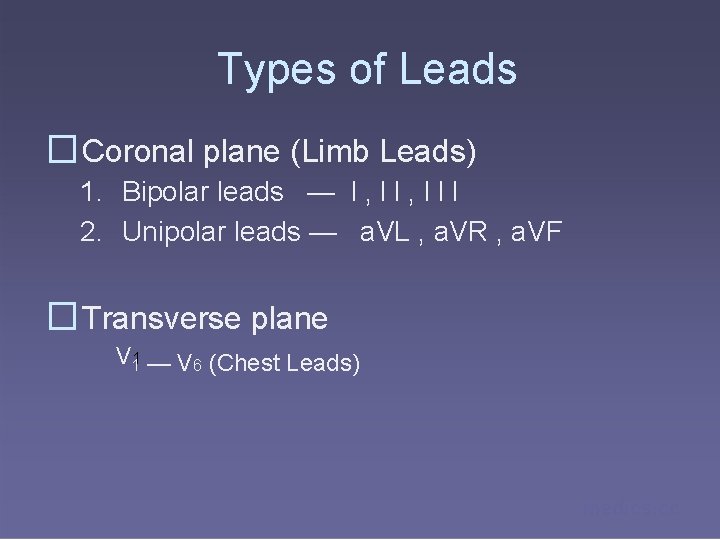 Types of Leads �Coronal plane (Limb Leads) 1. Bipolar leads — l , l