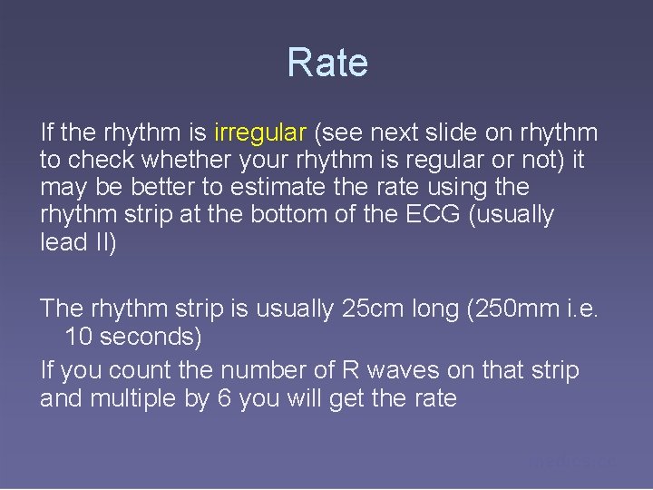 Rate If the rhythm is irregular (see next slide on rhythm to check whether