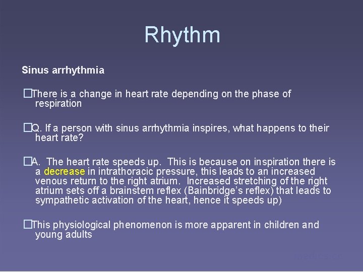 Rhythm Sinus arrhythmia �There is a change in heart rate depending on the phase