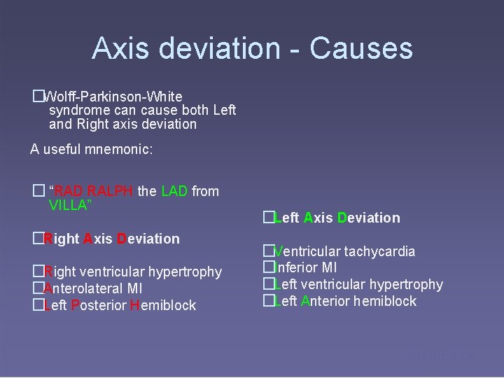 Axis deviation - Causes �Wolff-Parkinson-White syndrome can cause both Left and Right axis deviation