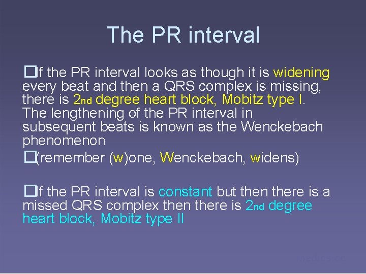 The PR interval �If the PR interval looks as though it is widening every