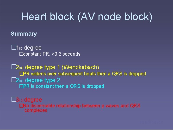 Heart block (AV node block) Summary � 1 st degree �constant PR, >0. 2