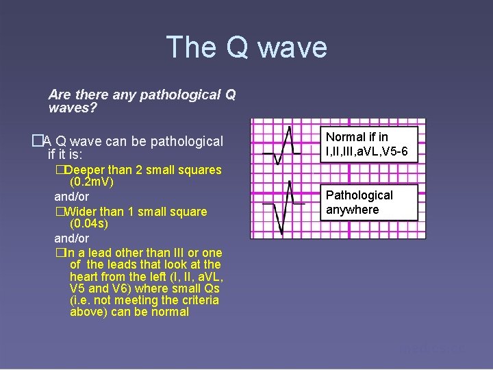 The Q wave Are there any pathological Q waves? �A Q wave can be