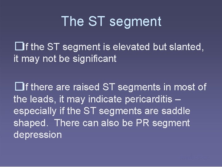 The ST segment �If the ST segment is elevated but slanted, it may not