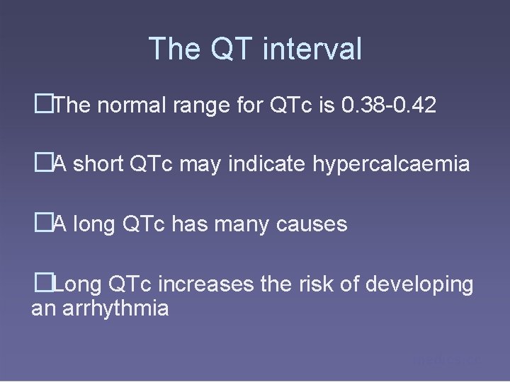 The QT interval �The normal range for QTc is 0. 38 -0. 42 �A