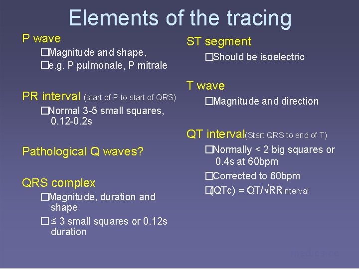 Elements of the tracing P wave �Magnitude and shape, �e. g. P pulmonale, P