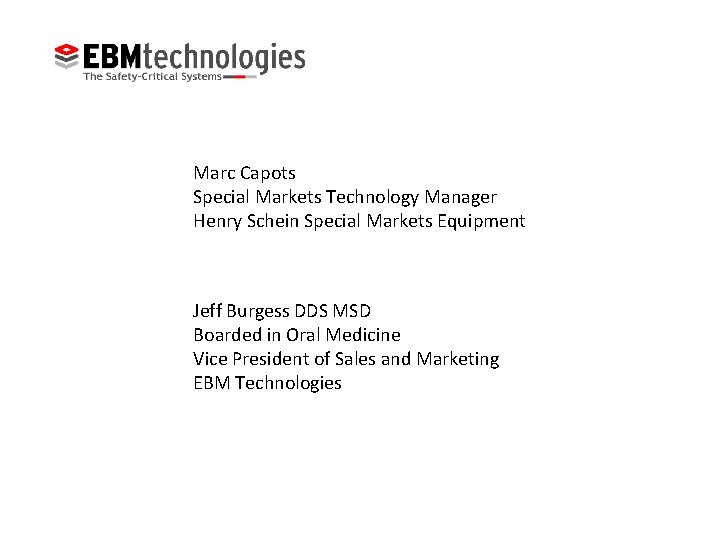 Marc Capots Special Markets Technology Manager Henry Schein Special Markets Equipment Jeff Burgess DDS