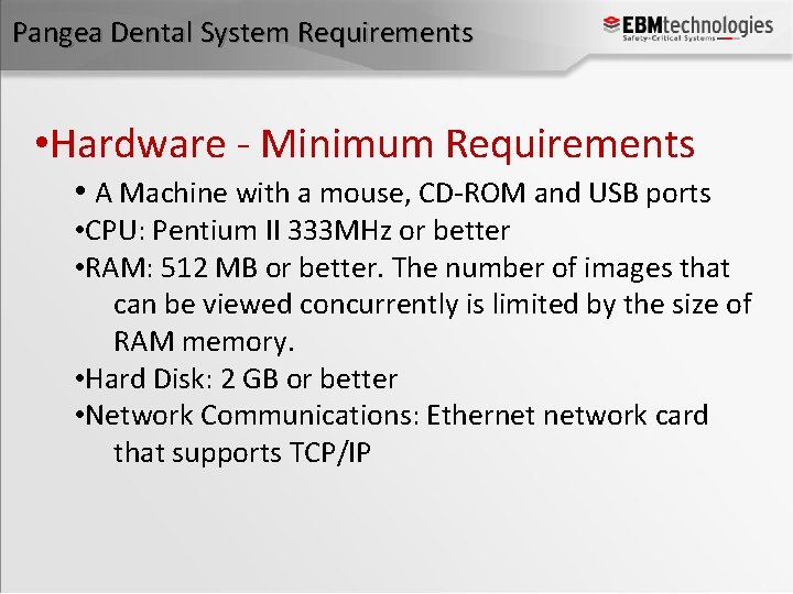 Pangea Dental System Requirements • Hardware - Minimum Requirements • A Machine with a