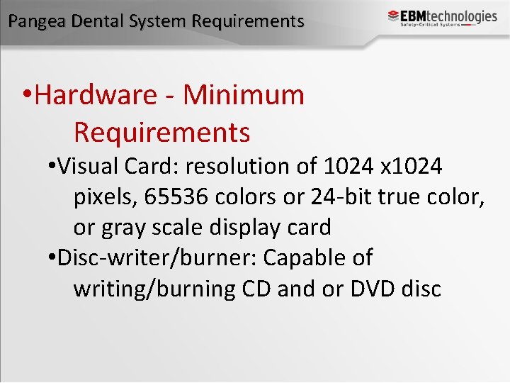 Pangea Dental System Requirements • Hardware - Minimum Requirements • Visual Card: resolution of