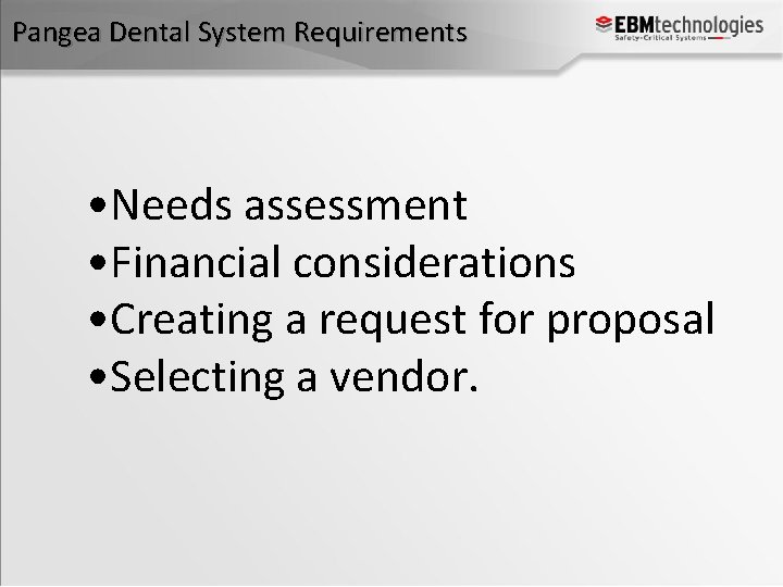 Pangea Dental System Requirements • Needs assessment • Financial considerations • Creating a request
