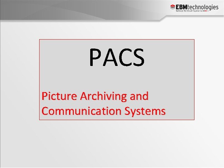 PACS Picture Archiving and Communication Systems 