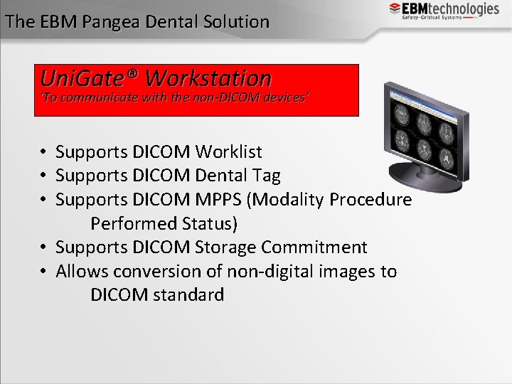 The EBM Pangea Dental Solution Uni. Gate® Workstation ‘To communicate with the non-DICOM devices’