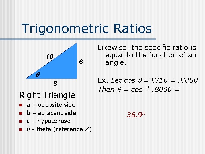 Trigonometric Ratios 10 6 8 Right Triangle n n a – opposite side b