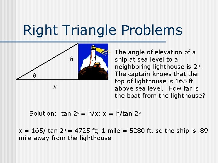 Right Triangle Problems h x The angle of elevation of a ship at sea