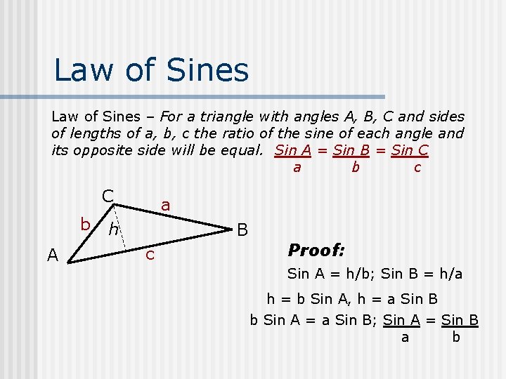 Law of Sines – For a triangle with angles A, B, C and sides