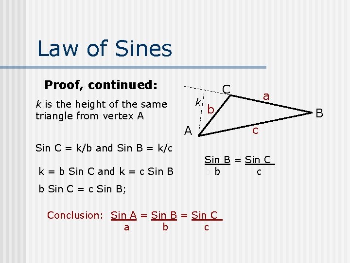 Law of Sines Proof, continued: k k is the height of the same triangle