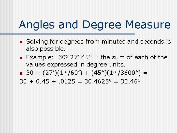 Angles and Degree Measure Solving for degrees from minutes and seconds is also possible.