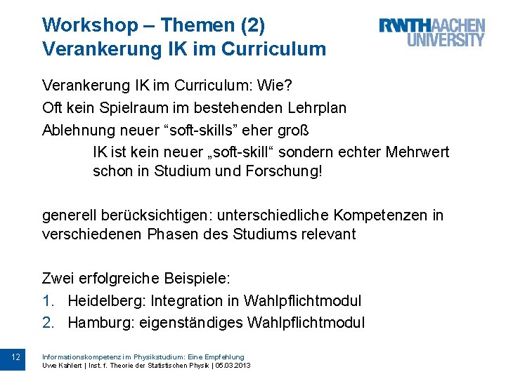 Workshop – Themen (2) Verankerung IK im Curriculum: Wie? Oft kein Spielraum im bestehenden