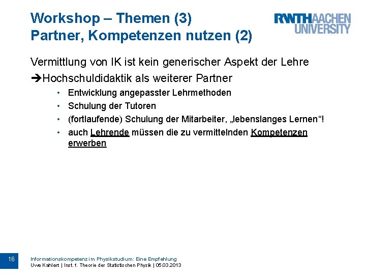 Workshop – Themen (3) Partner, Kompetenzen nutzen (2) Vermittlung von IK ist kein generischer
