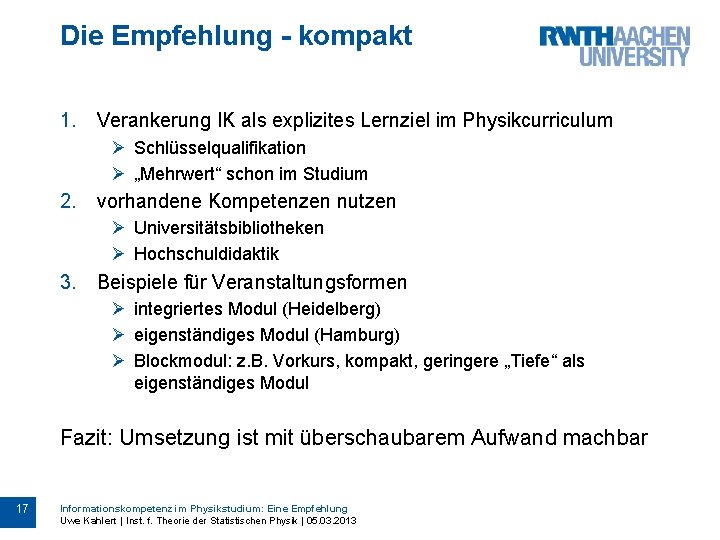 Die Empfehlung - kompakt 1. Verankerung IK als explizites Lernziel im Physikcurriculum Ø Schlüsselqualifikation