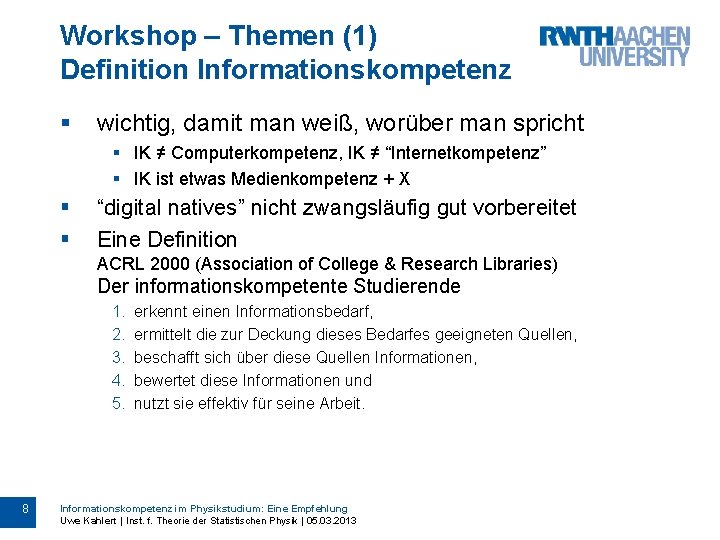 Workshop – Themen (1) Definition Informationskompetenz § wichtig, damit man weiß, worüber man spricht