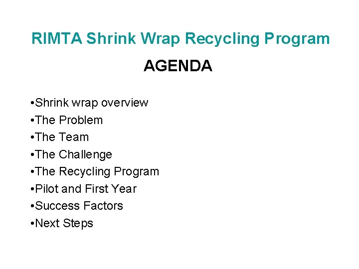 RIMTA Shrink Wrap Recycling Program AGENDA • Shrink wrap overview • The Problem •