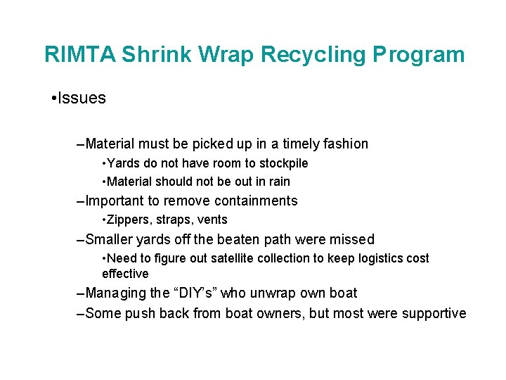 RIMTA Shrink Wrap Recycling Program • Issues –Material must be picked up in a