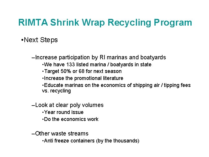 RIMTA Shrink Wrap Recycling Program • Next Steps –Increase participation by RI marinas and