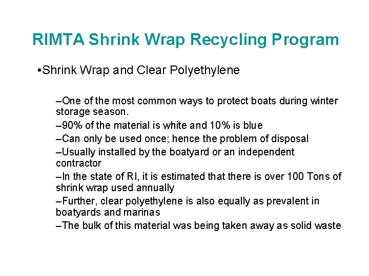 RIMTA Shrink Wrap Recycling Program • Shrink Wrap and Clear Polyethylene –One of the