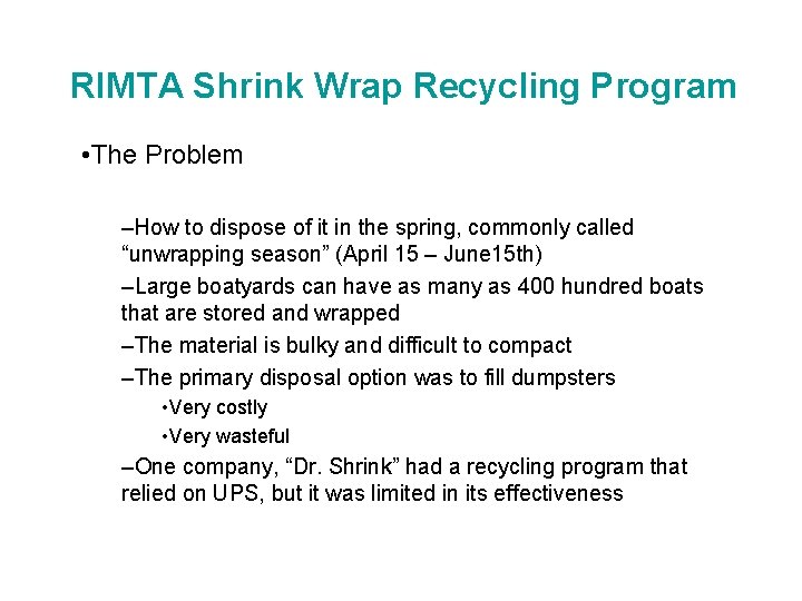RIMTA Shrink Wrap Recycling Program • The Problem –How to dispose of it in