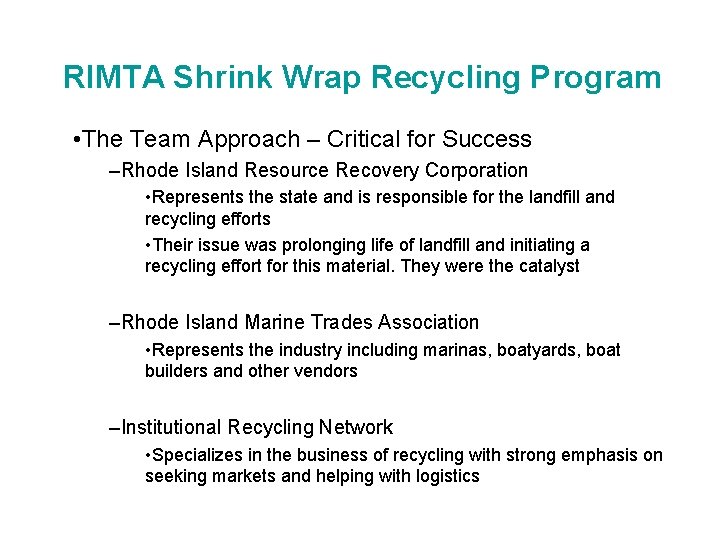 RIMTA Shrink Wrap Recycling Program • The Team Approach – Critical for Success –Rhode