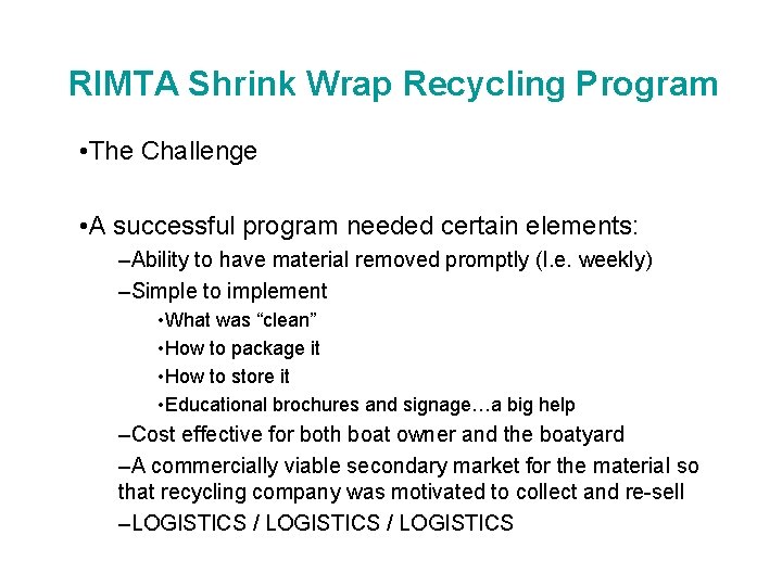 RIMTA Shrink Wrap Recycling Program • The Challenge • A successful program needed certain