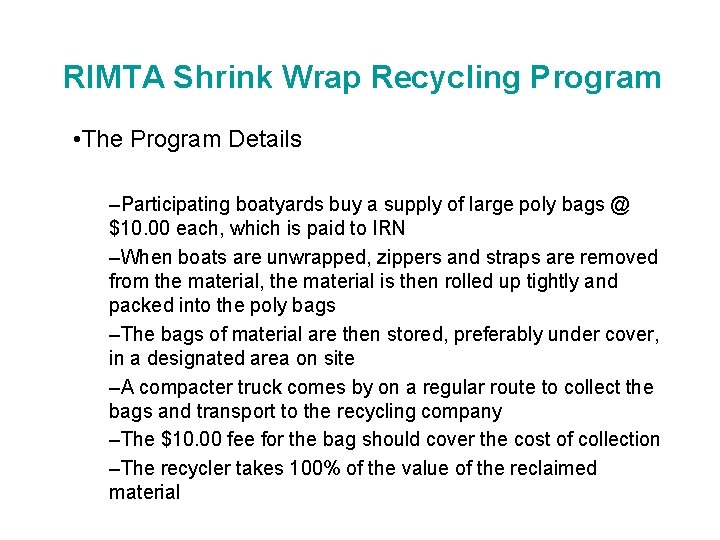 RIMTA Shrink Wrap Recycling Program • The Program Details –Participating boatyards buy a supply