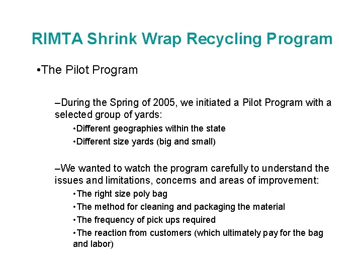 RIMTA Shrink Wrap Recycling Program • The Pilot Program –During the Spring of 2005,