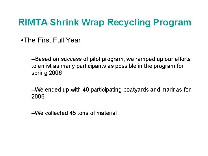 RIMTA Shrink Wrap Recycling Program • The First Full Year –Based on success of