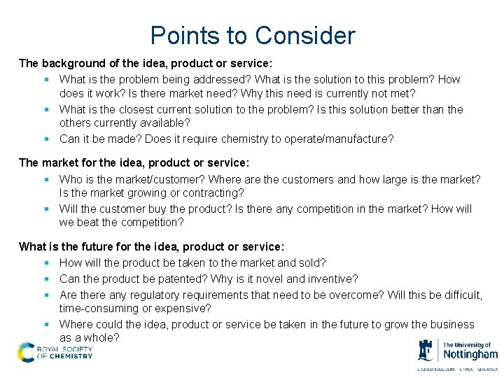 Points to Consider The background of the idea, product or service: § What is