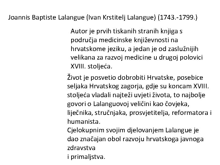 Joannis Baptiste Lalangue (Ivan Krstitelj Lalangue) (1743. -1799. ) Autor je prvih tiskanih stranih