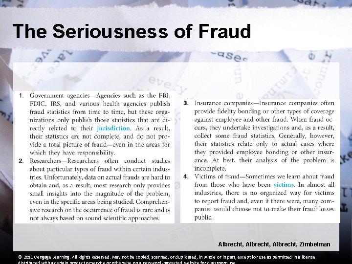The Seriousness of Fraud Albrecht, Zimbelman © 2011 Cengage Learning. All Rights Reserved. May