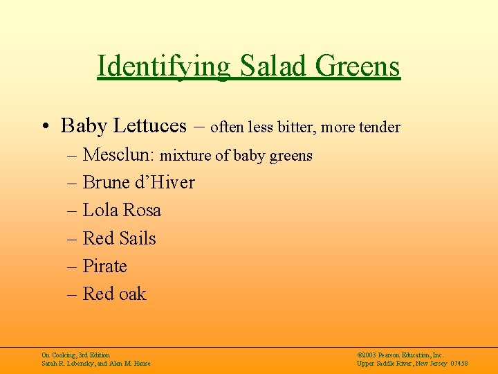 Identifying Salad Greens • Baby Lettuces – often less bitter, more tender – Mesclun:
