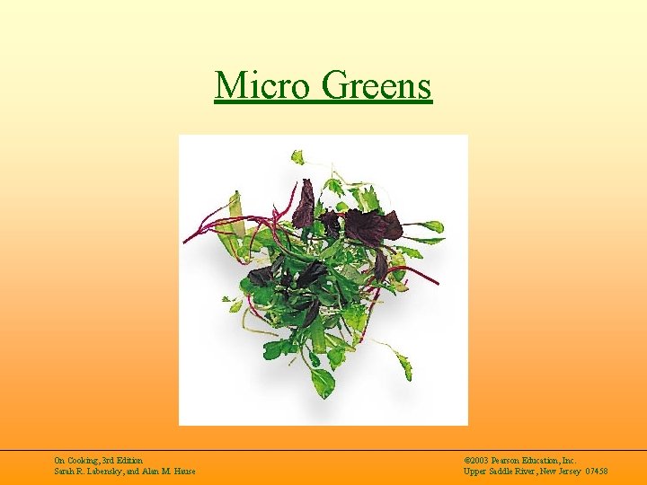 Micro Greens On Cooking, 3 rd Edition Sarah R. Labensky, and Alan M. Hause