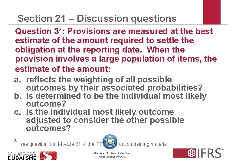 Section 21 – Discussion questions Question 3*: Provisions are measured at the best estimate