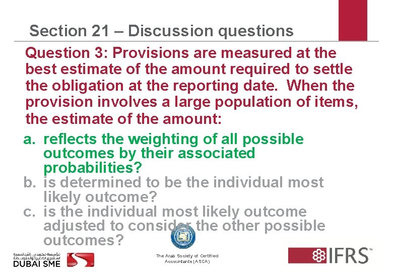 Section 21 – Discussion questions Question 3: Provisions are measured at the best estimate
