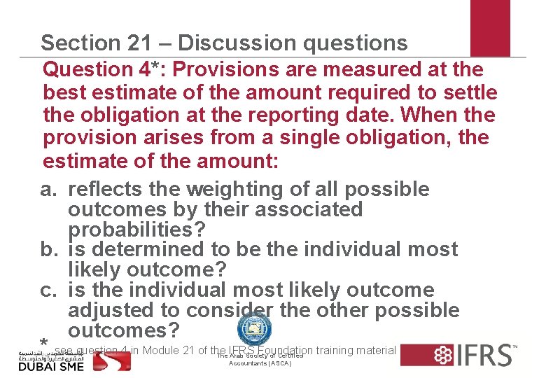 Section 21 – Discussion questions Question 4*: Provisions are measured at the best estimate