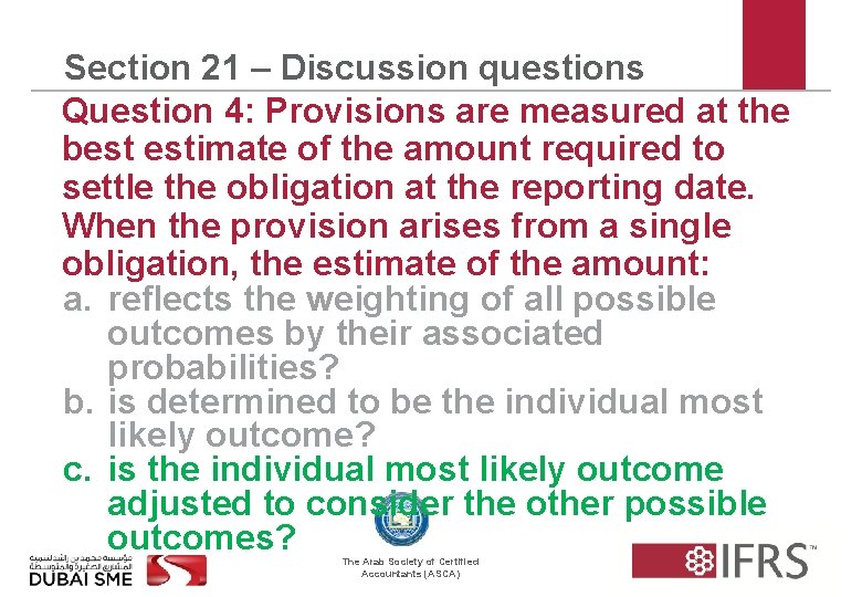 Section 21 – Discussion questions Question 4: Provisions are measured at the best estimate