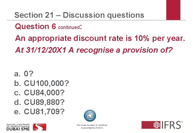 Section 21 – Discussion questions Question 6 continued: An appropriate discount rate is 10%