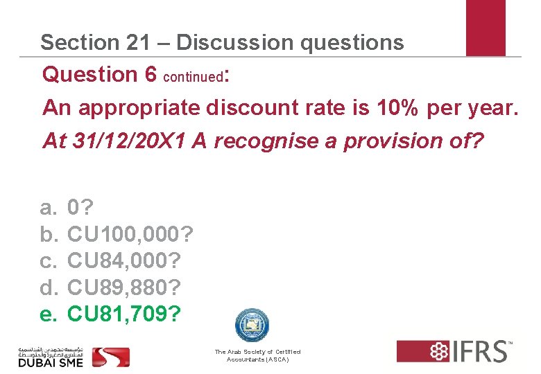 Section 21 – Discussion questions Question 6 continued: An appropriate discount rate is 10%