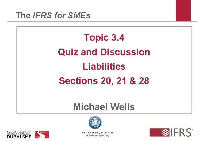 The IFRS for SMEs Topic 3. 4 Quiz and Discussion Liabilities Sections 20, 21